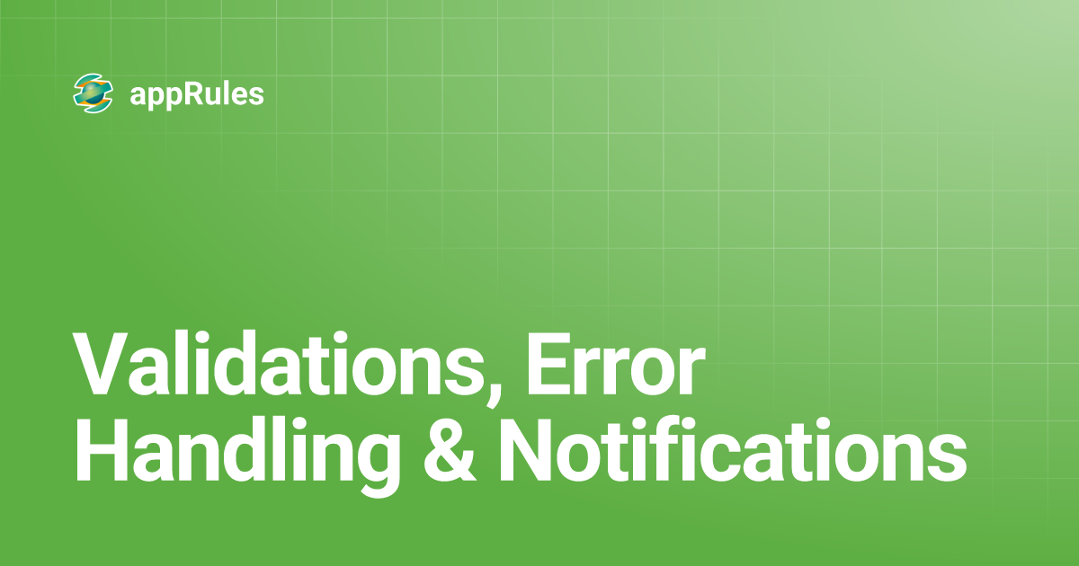 Validations, Error Handling & Notifications | appRules