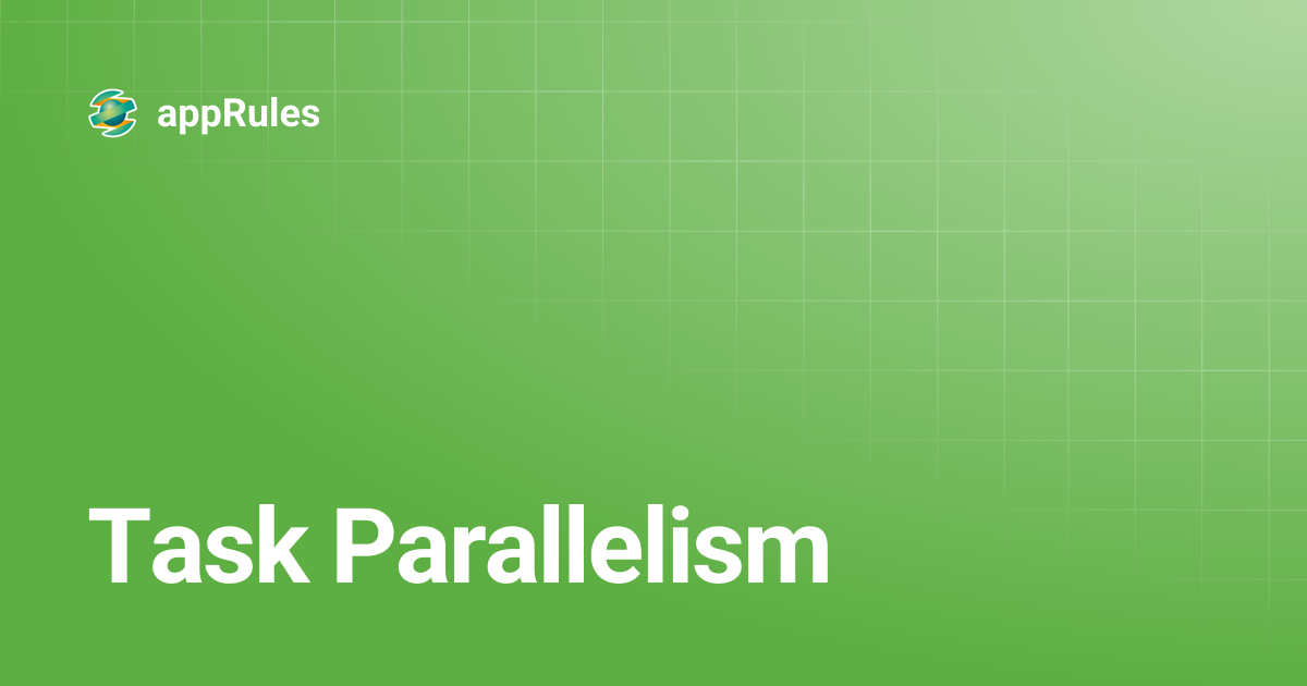 Task Parallelism | appRules